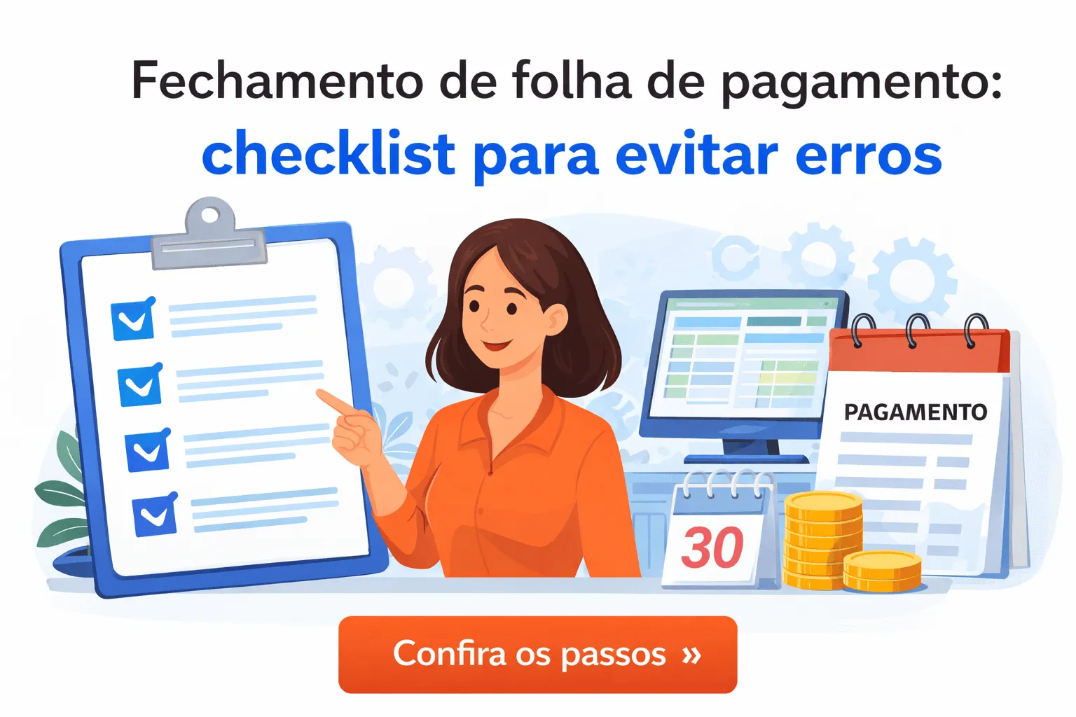 Como fazer o fechamento da folha de pagamento sem erros e sem correria